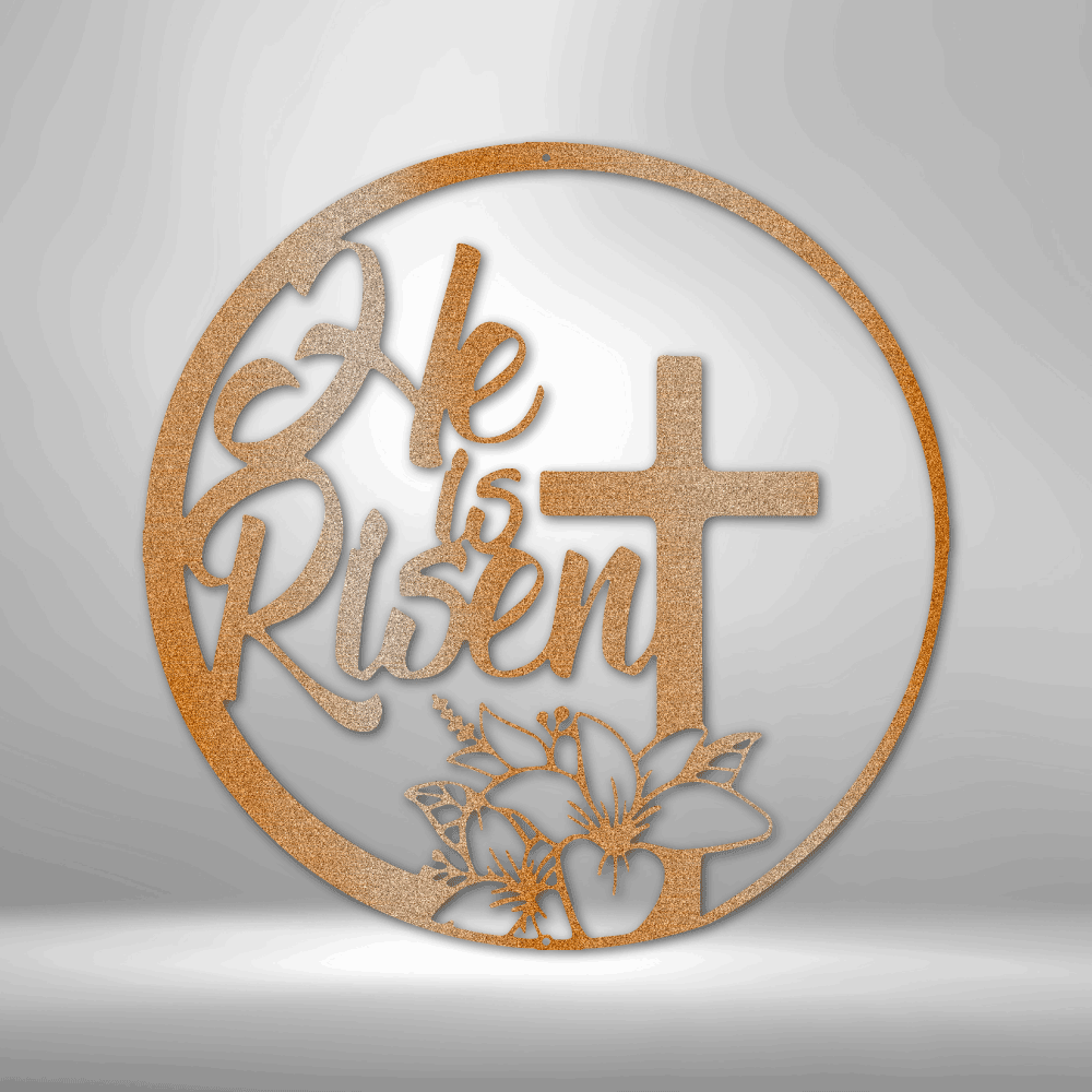 He is Risen - Steel Sign