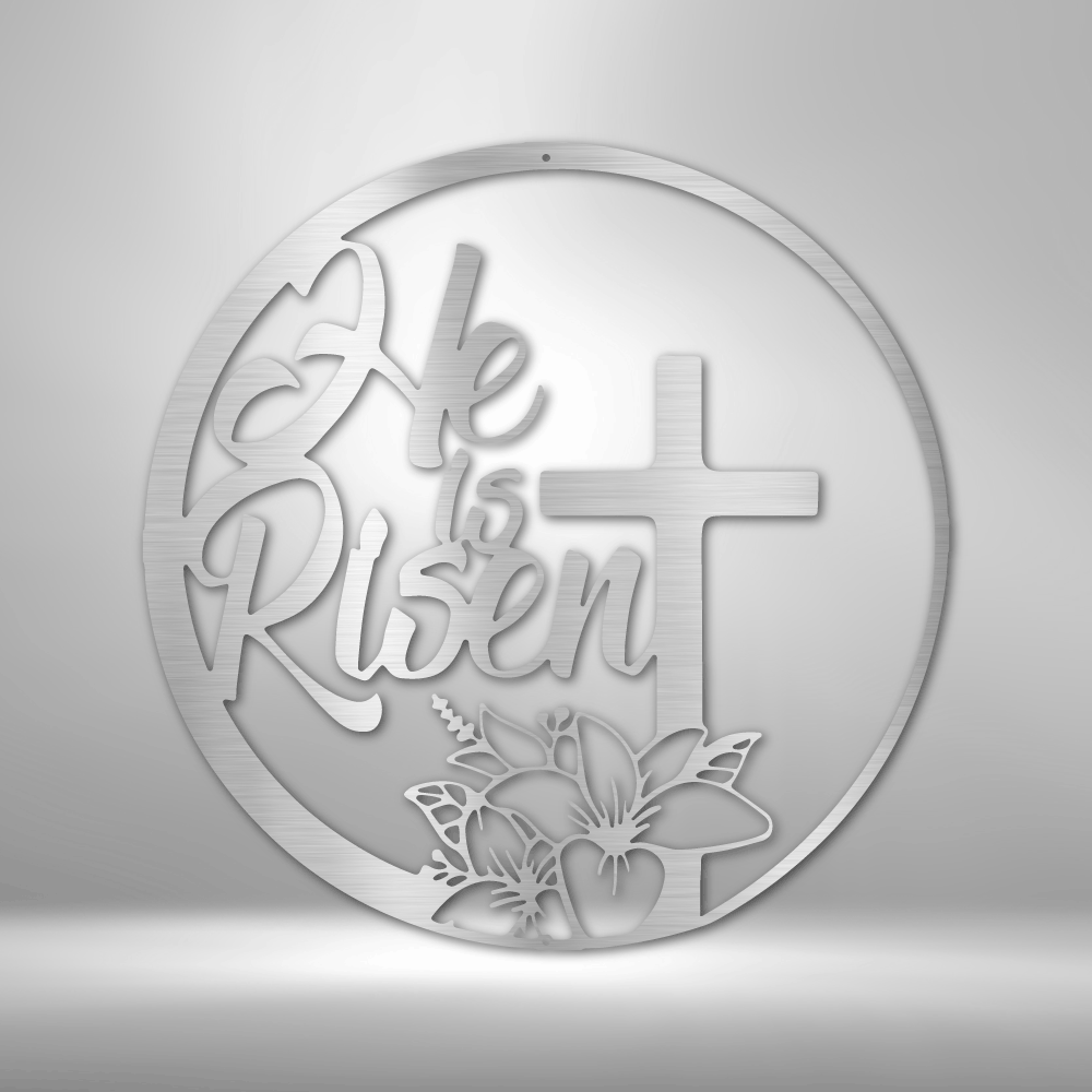 He is Risen - Steel Sign